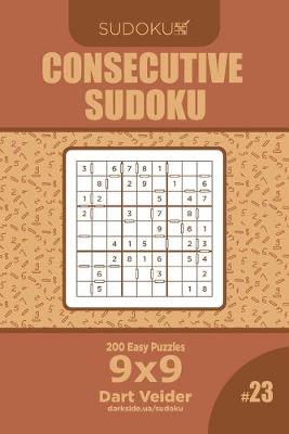 Cover of Consecutive Sudoku - 200 Easy Puzzles 9x9 (Volume 23)