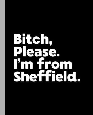 Book cover for Bitch, Please. I'm From Sheffield.