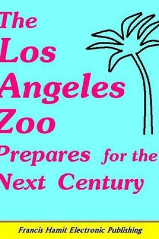 Cover of The Los Angeles Zoo Prepares for the Next Century