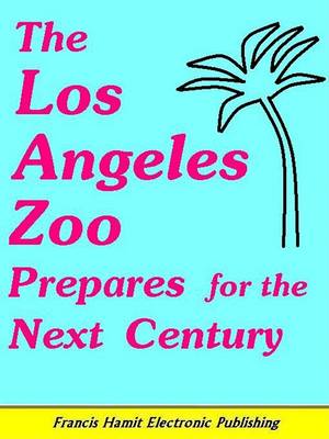 Book cover for The Los Angeles Zoo Prepares for the Next Century