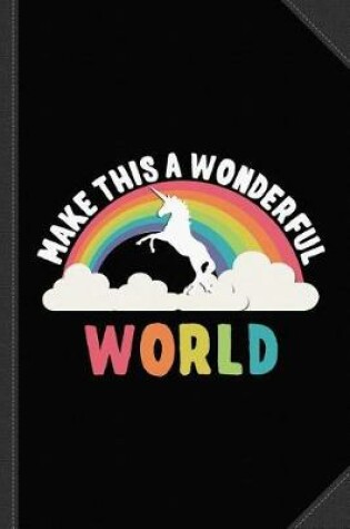 Cover of Make This a Wonderful World Journal Notebook