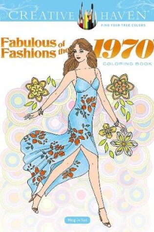 Cover of Creative Haven Fabulous Fashions of the 1970s Coloring Book