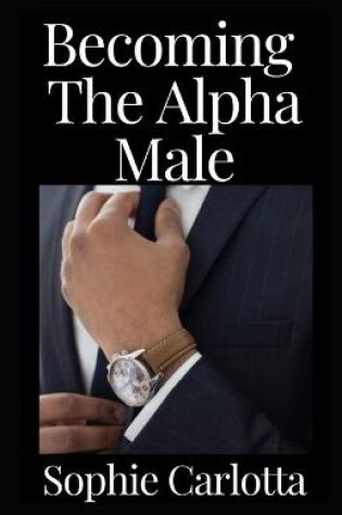 Cover of Becoming The Alpha Male