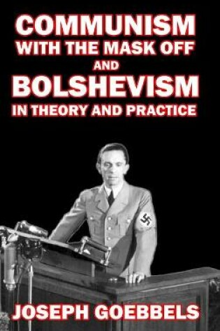 Cover of Communism with the Mask Off and Bolshevism in Theory and Practice