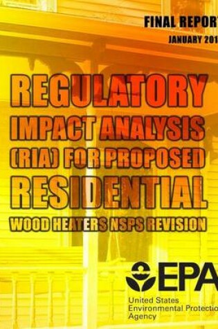 Cover of Regulatory Impact Analysis (RIA) for Proposed Residential Wood Heaters NSPS Revision Final Report