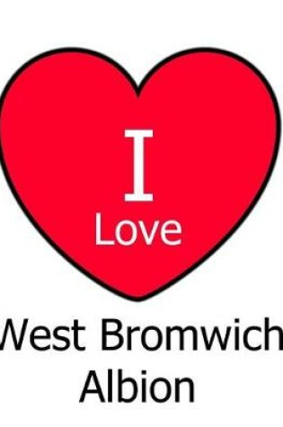 Cover of I Love West Bromwich Albion