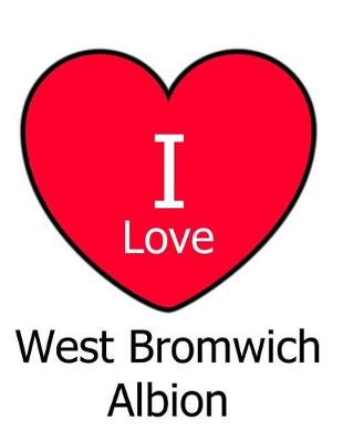 Book cover for I Love West Bromwich Albion