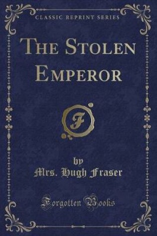 Cover of The Stolen Emperor (Classic Reprint)