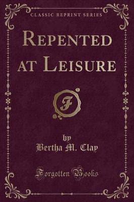 Book cover for Repented at Leisure (Classic Reprint)