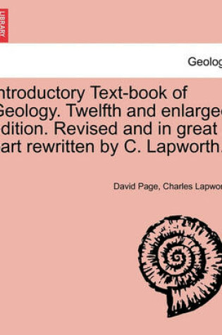 Cover of Introductory Text-Book of Geology. Twelfth and Enlarged Edition. Revised and in Great Part Rewritten by C. Lapworth.