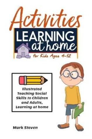 Cover of Activities Learning at Home for Kids Ages 4-12