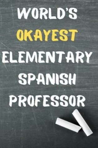 Cover of World's Okayest Elementary Spanish Professor