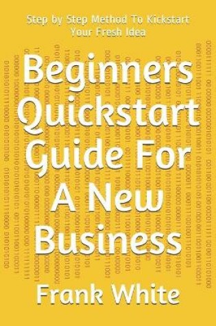 Cover of Beginners Quickstart Guide For A New Business