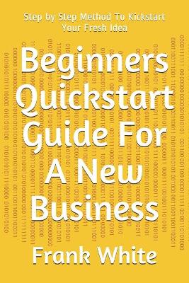 Book cover for Beginners Quickstart Guide For A New Business