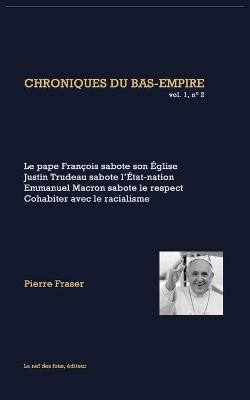 Book cover for Le pape François sabote son église, Justin Trudeau sabote l'État-nation, Emmanuel Macron sabote le respect