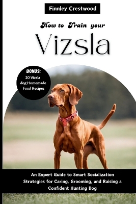 Book cover for How to Train Your Vizsla