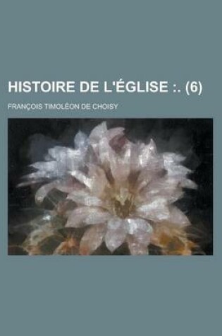 Cover of Histoire de L'Eglise (6)