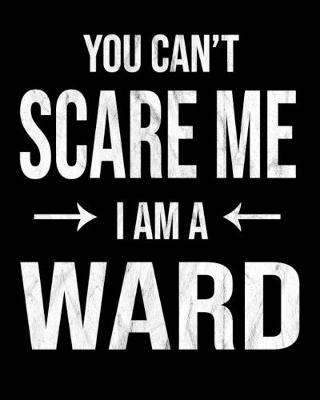 Book cover for You Can't Scare Me I'm A Ward