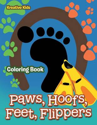 Book cover for Paws, Hoofs, Feet, Flippers Coloring Book