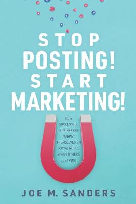 Book cover for Stop Posting! Start Marketing!
