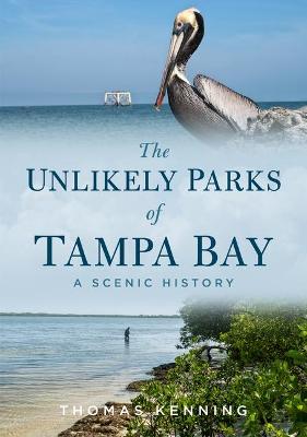 Cover of The Unlikely Parks of Tampa Bay