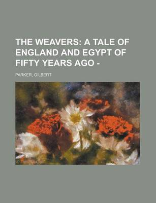 Book cover for The Weavers; A Tale of England and Egypt of Fifty Years Ago - Volume 2