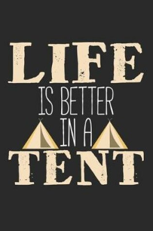 Cover of Life Is Better In A Tent