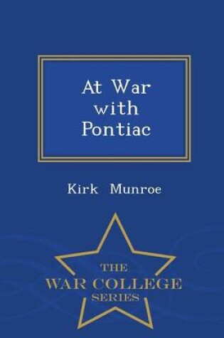 Cover of At War with Pontiac - War College Series