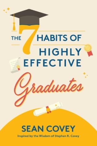 Cover of The 7 Habits of Highly Effective Graduates