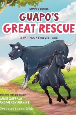 Cover of Guapo's Stories: Guapo's Great Rescue: Clay Finds a Forever Home