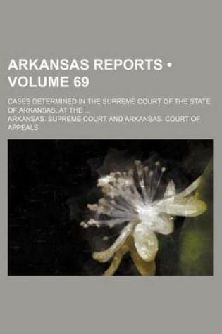 Cover of Arkansas Reports (Volume 69); Cases Determined in the Supreme Court of the State of Arkansas, at the