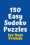 Book cover for 150 Easy Sudoku Puzzles for Best Friends