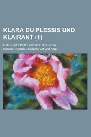 Cover of Klara Du Plessis Und Klairant; Eine Geschichte Zweier Liebenden (1 )
