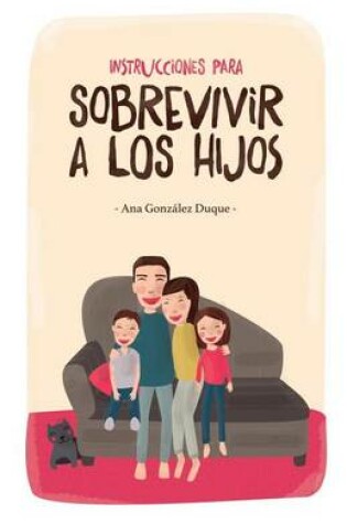 Cover of Instrucciones Para Sobrevivir a Los Hijos