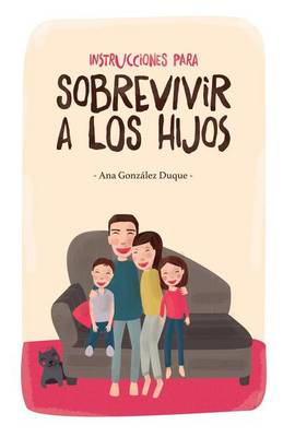 Book cover for Instrucciones Para Sobrevivir a Los Hijos