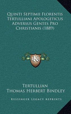 Book cover for Quinti Septimii Florentis Tertulliani Apologeticus Adversus Gentes Pro Christianis (1889)