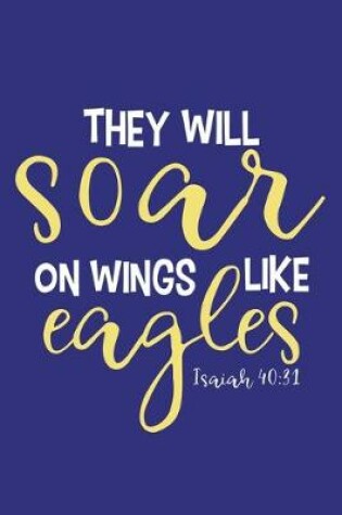 Cover of They Will Soar On Wings Like Eagles - Isaiah 40