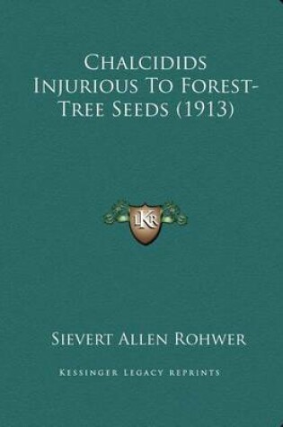 Cover of Chalcidids Injurious to Forest-Tree Seeds (1913)