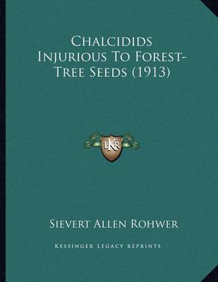 Book cover for Chalcidids Injurious to Forest-Tree Seeds (1913)