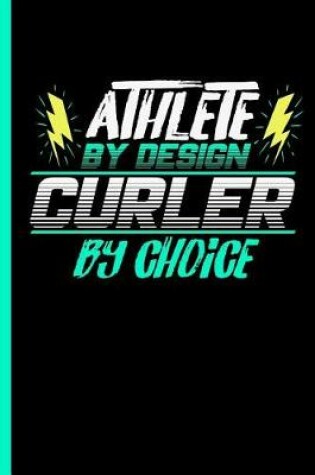 Cover of Athlete By Design Curler By Choice