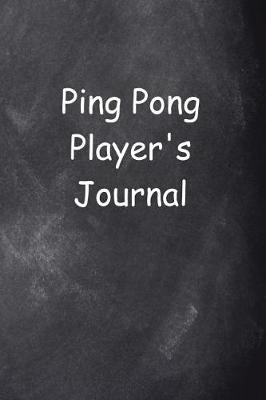 Cover of Ping Pong Player's Journal Chalkboard Design