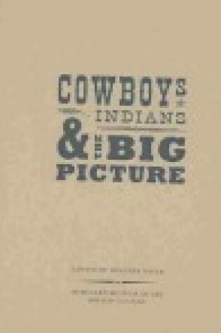 Cover of Cowboys, Indians, and the Big Picture