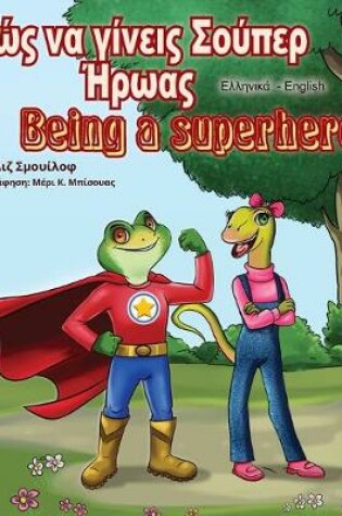 Cover of Being a Superhero (Greek English Bilingual Book)