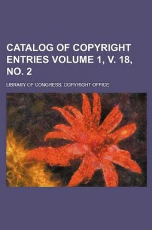 Cover of Catalog of Copyright Entries Volume 1, V. 18, No. 2