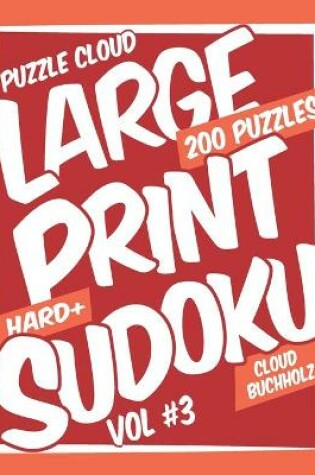Cover of Puzzle Cloud Large Print Sudoku Vol 3 (200 Puzzles, Hard+)