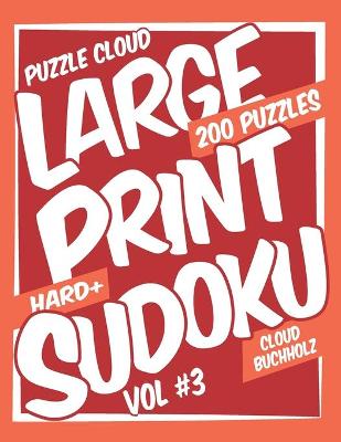 Book cover for Puzzle Cloud Large Print Sudoku Vol 3 (200 Puzzles, Hard+)