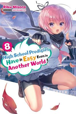 Book cover for High School Prodigies Have It Easy Even in Another World!, Vol. 8 (light novel)