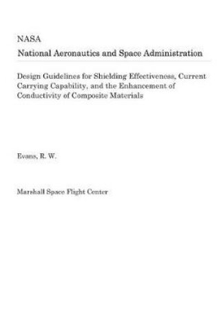 Cover of Design Guidelines for Shielding Effectiveness, Current Carrying Capability, and the Enhancement of Conductivity of Composite Materials