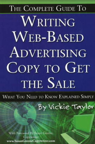 Cover of Complete Guide to Writing Web-Based Advertising Copy to Get the Sale