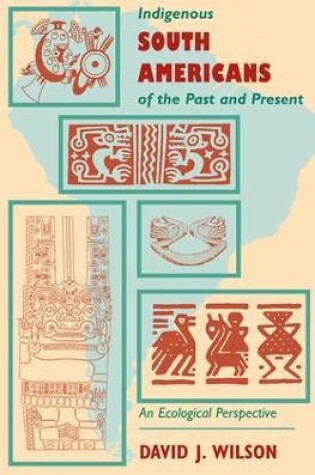 Cover of Indigenous South Americans Of The Past And Present